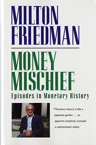 Money Mischief: Episodes in Monetary History (Harvest Book)